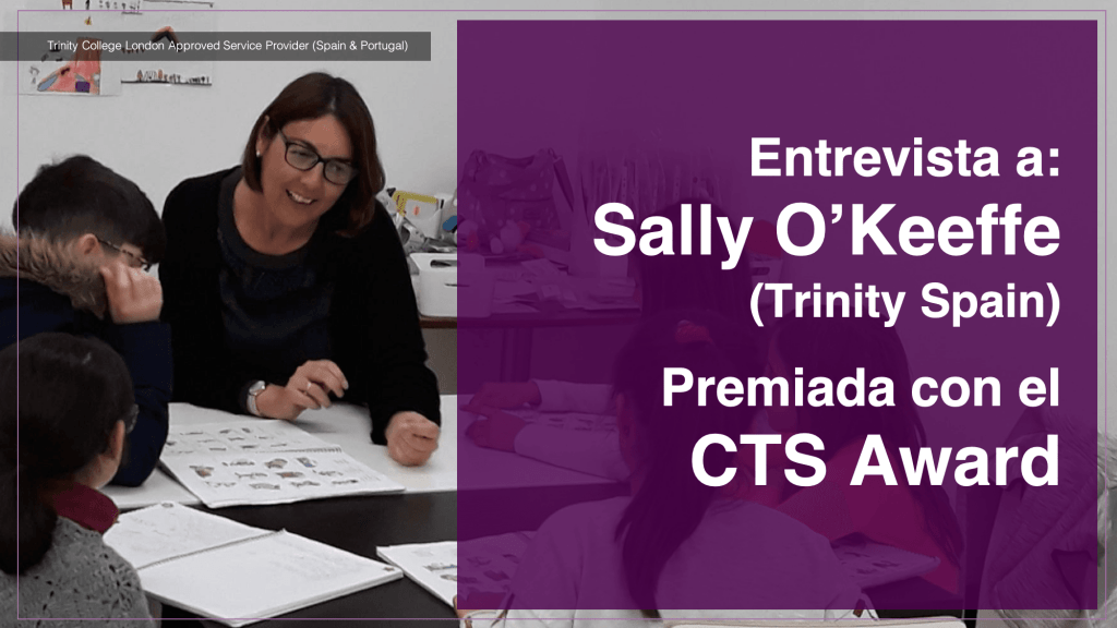 Entrevista a: Sally O’Keeffe (Trinity Spain) Premiada con el CTS Award