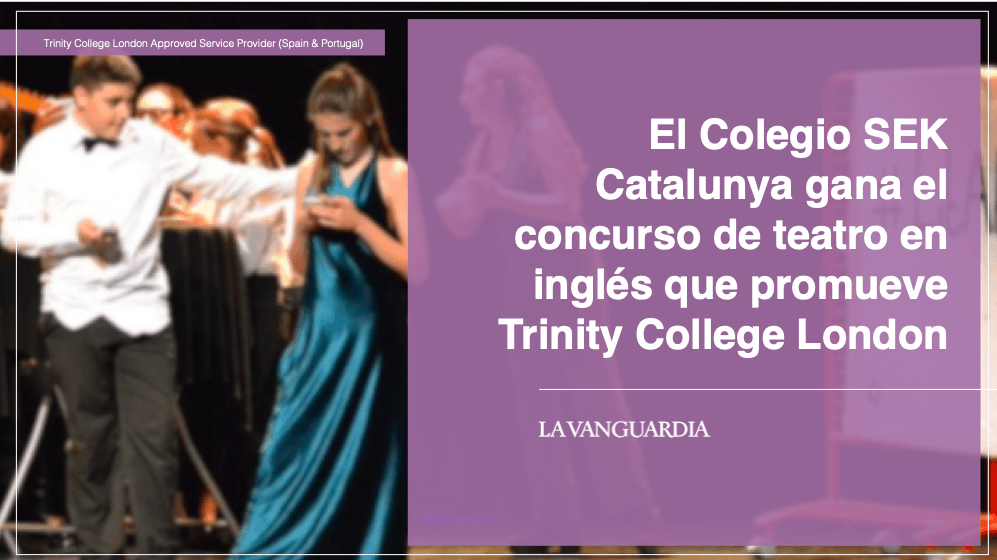 El Colegio SEK Catalunya gana el concurso de teatro en inglés que promueve Trinity College London