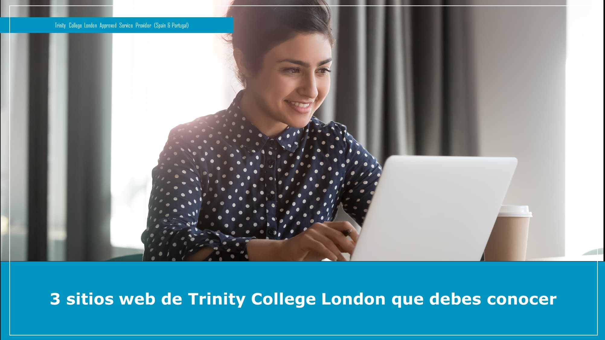 3 sitios web de Trinity College London que debes conocer